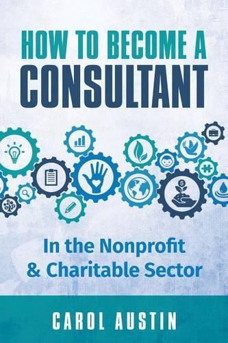 How To Become A Consultant In the Nonprofit and Charitable Sector