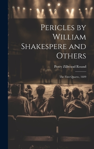 Pericles by William Shakespere and Others: The First Quarto, 1609