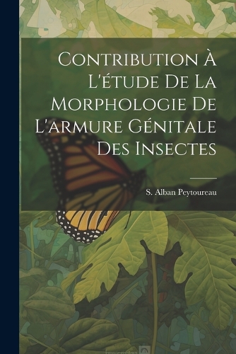 Contribution à L'étude de la Morphologie de L'armure Génitale des Insectes