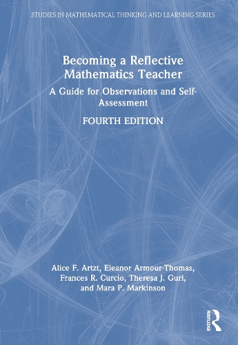 Becoming a Reflective Mathematics Teacher: A Guide for Observations and Self-Assessment(Studies in Mathematical Thinking and Learning Series)