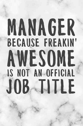 Manager Because Freakin' Awesome Is Not An Official Job Title: Freaking Awesome Dot Bullet Notebook/Journal Funny Gag Gift To Manager, Boss, Coworker And Friend As A Thank You, Birthday Or Christmas Gift