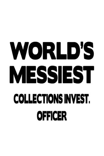 World's Messiest Collections Invest. Officer