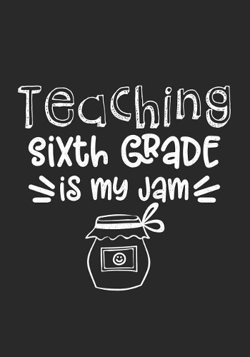 Teaching Sixth Grade is My Jam: A Journal for Teachers