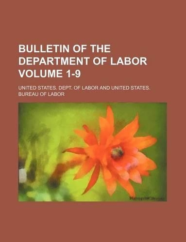 Bulletin of the Department of Labor Volume 1-9
