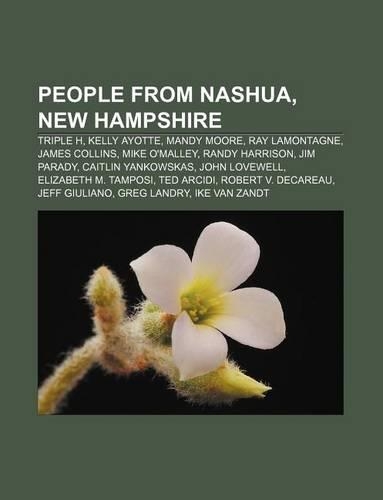 People from Nashua, New Hampshire: Triple H, Kelly Ayotte, Mandy Moore, Ray Lamontagne, James Collins, Mike O'Malley, Randy Harrison(English)
