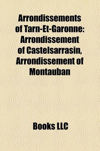 Arrondissements of Tarn-Et-Garonne: Arrondissement of Castelsarrasin, Arrondissement of Montauban(English)