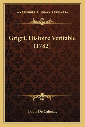 Grigri, Histoire Veritable (1782)