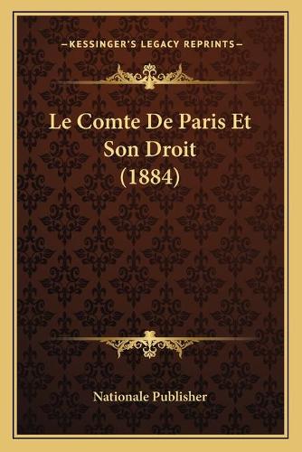 Comte De Paris Et Son Droit (1884): (French)