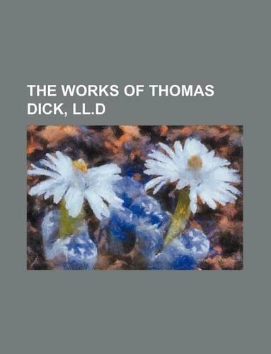The Works of Thomas Dick, LL.D
