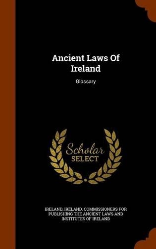 Ancient Laws Of Ireland: Glossary