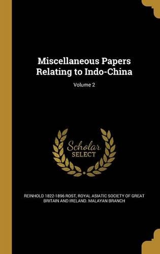 Miscellaneous Papers Relating to Indo-China; Volume 2