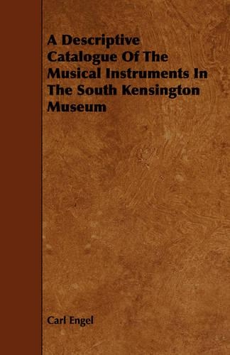 A Descriptive Catalogue Of The Musical Instruments In The South Kensington Museum