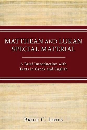 Matthean and Lukan Special Material: A Brief Intromatthean and Lukan Special Materialduction with Texts in Greek and English