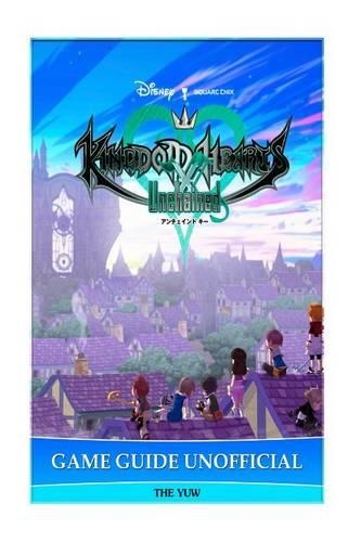 Kingdom Hearts Unchained X Game Guide Unofficial