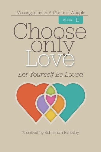 Choose Only Love: Let Yourself Be Loved(2 Choose Only Love)