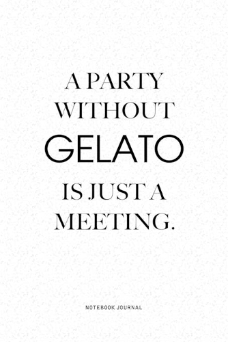A Party Without Gelato Is Just A Meeting
