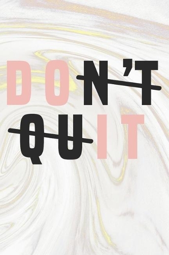 Don't Quit: Inspirational / Motivational Journal / Notebook / Diary - Inspiring Quote on Matte Cover - Birthday or Christmas Gift