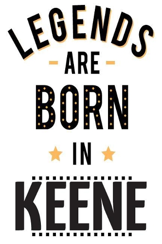 Legends Are Born in Keene: 6x9 College Ruled Line Paper 150 Pages