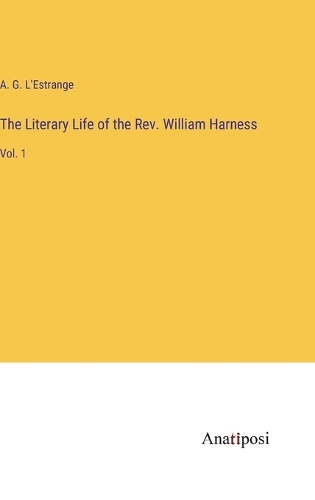 The Literary Life of the Rev. William Harness