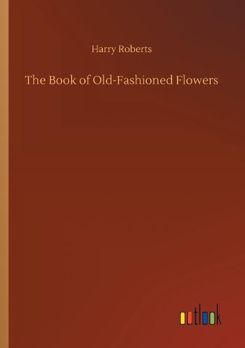 The Book of Old-Fashioned Flowers