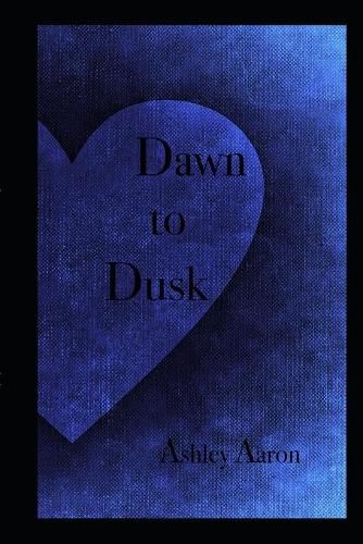 Dawn to Dusk: (2 The Half a Heart)