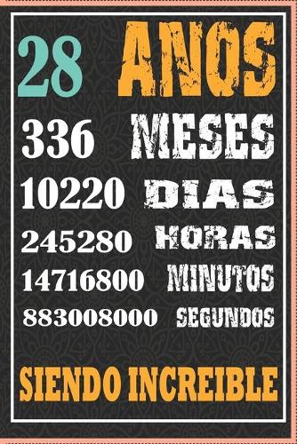 28 Años Siendo Increible: Regalo de Cuaderno / diario forrado para REGALO DE CUMPLEAÑOS DIVERTIDO Anos 28 SIENDO INCREIBLE, 110 Paginas, 15CMx23CM, Tapa blanda, Mate Terminar