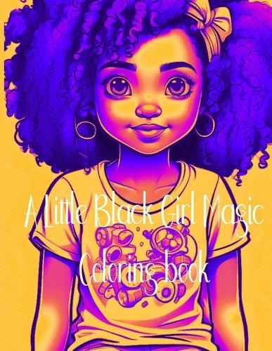 A Little Black Girl Magic: Coloring Book