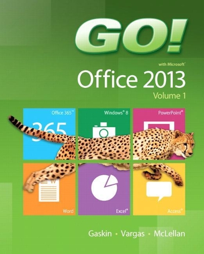 Go! with Office 2013 Volume 1