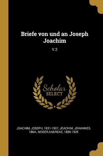 Briefe von und an Joseph Joachim