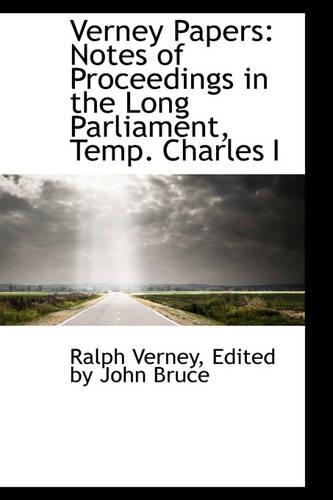 Verney Papers: Notes of Proceedings in the Long Parliament, Temp. Charles I(English)