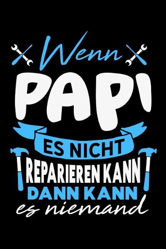 Wenn Papi es nicht reparieren kann dann kann es niemand