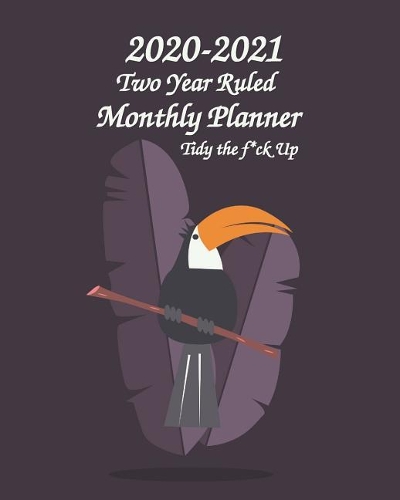 2020-2021 Two Year Ruled Monthly Planner Tidy the F*ck Up