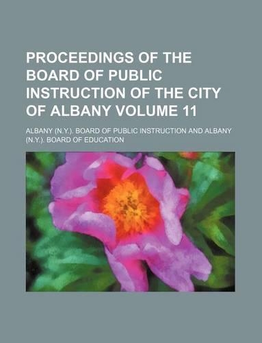 Proceedings of the Board of Public Instruction of the City of Albany Volume 11