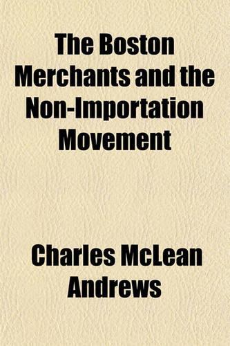 The Boston Merchants and the Non-Importation Movement