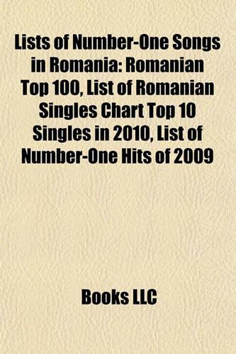 Lists of Number-One Songs in Romania: Romanian Top 100, List of Romanian Singles Chart Top 10 Singles in 2010, List of Number-One Hits of 2009(English)