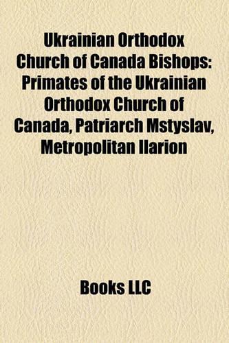 Ukrainian Orthodox Church of Canada Bishops: Primates of the Ukrainian Orthodox Church of Canada, Patriarch Mstyslav, Metropolitan Ilarion(English)