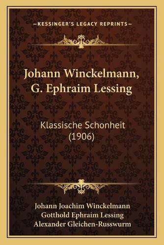 Johann Winckelmann, G. Ephraim Lessing: Klassische Schonheit (1906)(English)