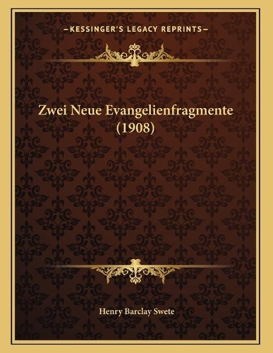 Zwei Neue Evangelienfragmente (1908): (German)