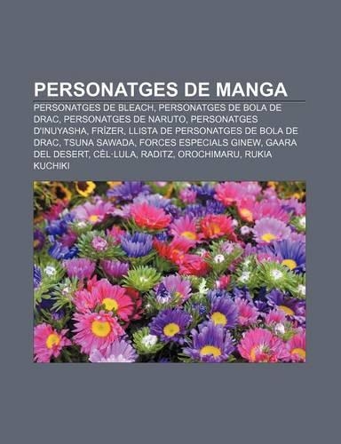 Personatges de Manga: Personatges de Bleach, Personatges de Bola de Drac, Personatges de Naruto, Personatges D'Inuyasha, Frizer(Catalan)
