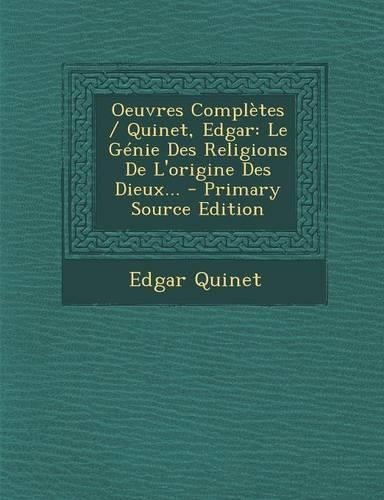 Oeuvres Completes / Quinet, Edgar: Le Genie Des Religions de L'Origine Des Dieux...(French)