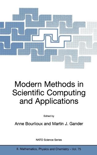 Modern Methods in Scientific Computing and Applications: Proceedings of the NATO Advanced Study Institute and Seminaire De Math Eacute Matiques Superieures on Modern Methods in Scientific Computing and App(v. 75 NATO Science Series II)