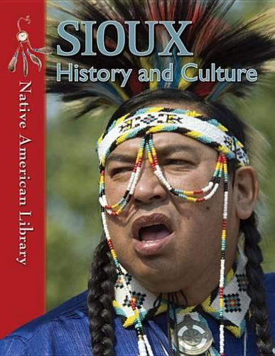 Sioux History and Culture: (Native American Library)