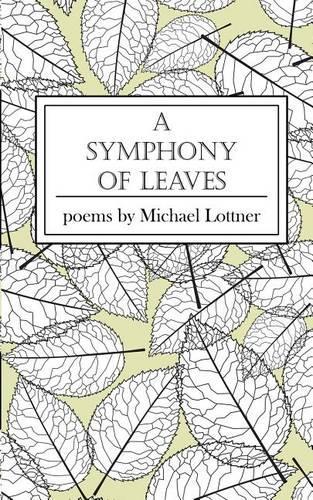 A Symphony of Leaves: Poems by Michael Lottner(English)
