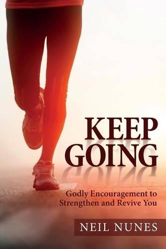 Keep Going: Godly Encouragement to Strengthen and Revive You(English)
