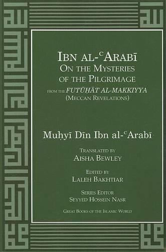 Ibn Al-Arabi on the Mysteries of the Pilgrimage from the Futuhat Al-Makkiyya (Meccan Revelations)_: (On the Mysteries Of...)