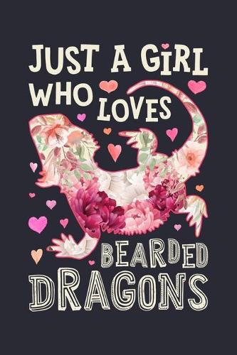 Just a Girl Who Loves Bearded Dragons: Bearded Dragon Lined Notebook, Journal, Organizer, Diary, Composition Notebook, Gifts for Bearded Dragon Lovers
