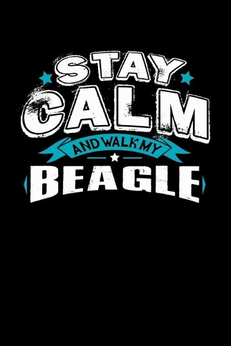 Stay Calm And Walk My Beagle: Blank Lined Journal For Beagle Lovers, Black Cover