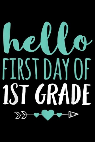 Hello First Day Of 1st Grade