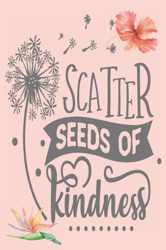 Scatter Seed of Kindness: 2020 Diary, Planner, Organiser - Week Per View - Gift with Kindness Quote