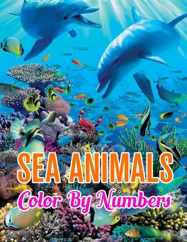 Sea Animals Color by Numbers: Sea Animals Color by Number Coloring Book